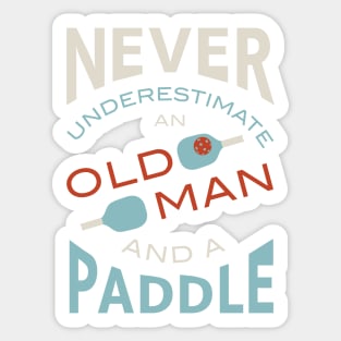 Funny Mens Pickleball Never Underestimate an Old Man and a Paddle Sticker